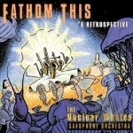 Fathom This: A Retrospective by The Nuclear Whales Saxophone Orchestra