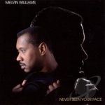 Never Seen Your Face by Melvin Williams