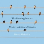The Homing Instinct: The Story and Science of Migration