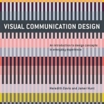 Visual Communication Design: An Introduction to Design Concepts in Everyday Experience