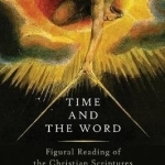 Time and the Word: Figural Reading of the Christian Scriptures