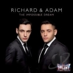 Impossible Dream by Richard &amp; Adam