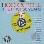 The First 50 Years: The &#039;50s 25 Top 10 Hits by Rock &amp; Roll
