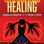 Shamanic Healing: Traditional Medicine for the Modern World