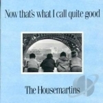 Now That&#039;s What I Call Quite Good! by The Housemartins