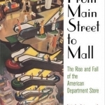 From Main Street to Mall: The Rise and Fall of the American Department Store
