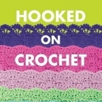 Hooked on Crochet