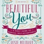 Beautiful You: A Daily Guide to Radical Self-Acceptance