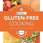 Gluten-Free Cooking: Over 60 gluten-free recipes