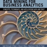 Data Mining for Business Analytics: Concepts, Techniques, and Applications with JMP Pro