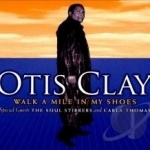 Walk A Mile In My Shoes by Otis Clay