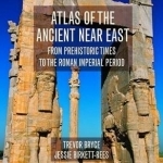 Atlas of the Ancient Near East: From Prehistoric Times to the Roman Imperial Period