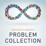 Professor Higgins's Problem Collection