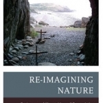 Re-Imagining Nature: Environmental Humanities and Ecosemiotics