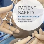 Patient Safety: An Essential Guide