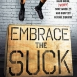 Embrace the Suck: What I Learned at the Box About Hard Work, (Very) Sore Muscles, and Burpees Before Sunrise