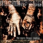 More Things Change by Machine Head