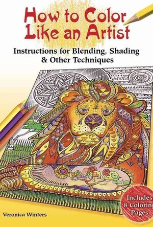 How to Color Like an Artist: Step-by-Step Colored Pencil Instruction for Adult Coloring Books