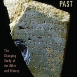 Biblical History and Israel&#039;s Past: The Changing Study of the Bible and History