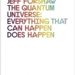 The Quantum Universe: Everything That Can Happen Does Happen