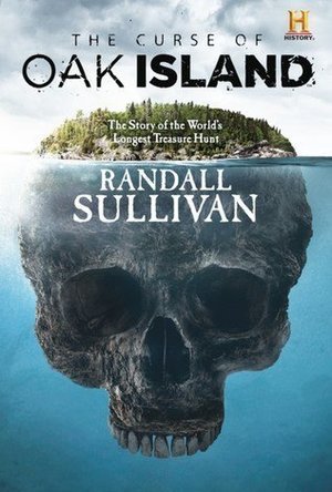 The Curse of Oak Island: The Story of the World&#039;s Longest Treasure Hunt