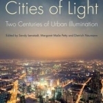 Cities of Light: Two Centuries of Urban Illumination