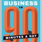 Build Your Business in 90 Minutes a Day