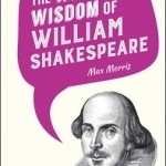 The Wit and Wisdom of William Shakespeare