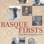 Basque Firsts: People Who Changed the World