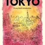 Tokyo: A Very Brief Introduction: The Basics, Find Your Way, Four Walks, Some Language Notions