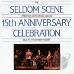 Seldom Scene And Their Very Special Guests 15th Anniversary Celebration Live At The Kennedy Center. by The Seldom Scene Bluegrass