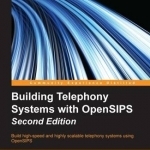 Building Telephony Systems with Opensips