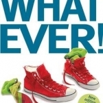 Whatever!: A Down-to-Earth Guide to Parenting Teenagers