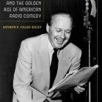 Jack Benny and the Golden Age of American Radio Comedy