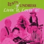 Livin&#039; It Lovin&#039; It! by State of Undress