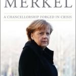 Angela Merkel: A Chancellorship Forged in Crisis