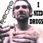 I Need Drugs by Necro