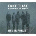 Never Forget: The Ultimate Collection by Take That