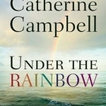 Under the Rainbow: A Mother&#039;s Experiences of the Promises of God