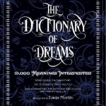 The Dictionary of Dreams: 15,000 Meanings Interpreted