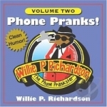 Phone Pranks, Vol. 2 by Willie P Richardson