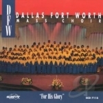 For His Glory by Dallas Fort Worth Mass Choir