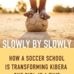 Play Like a Girl: How a Soccer School in Kenya&#039;s Slums Started a Revolution