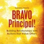 Bravo Principal!: Building Relationships with Actions That Value Others