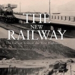 The New Railway: The Earliest Years of the West Highland Line