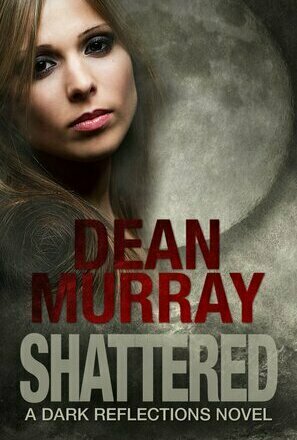 Shattered (Dark Reflections #4)