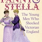 Fanny and Stella: The Young Men Who Shocked Victorian England