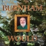 Burnham Would by Jerry Burnham
