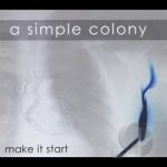 Make It Start by A SImple Colony