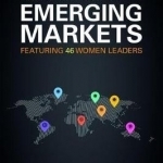 Women Leadership in Emerging Markets: Featuring 50 Women Leaders